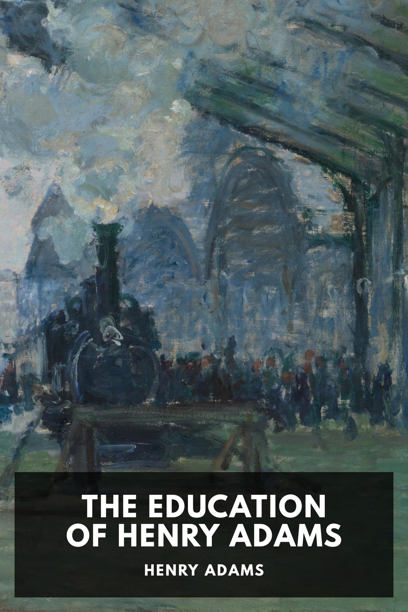 The Education of Henry Adams - Henry Adams